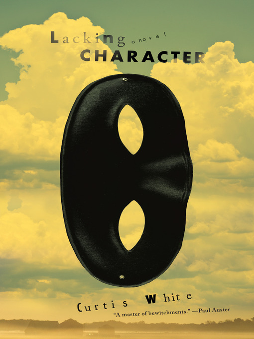 Title details for Lacking Character by Curtis White - Available